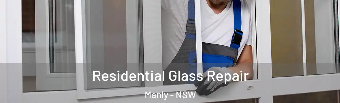  Residential Glass Repair Manly - NSW