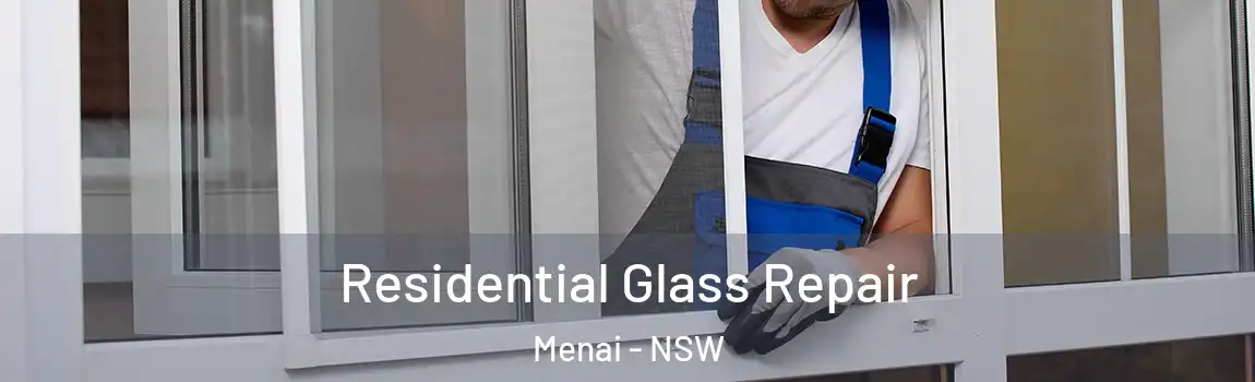  Residential Glass Repair Menai - NSW