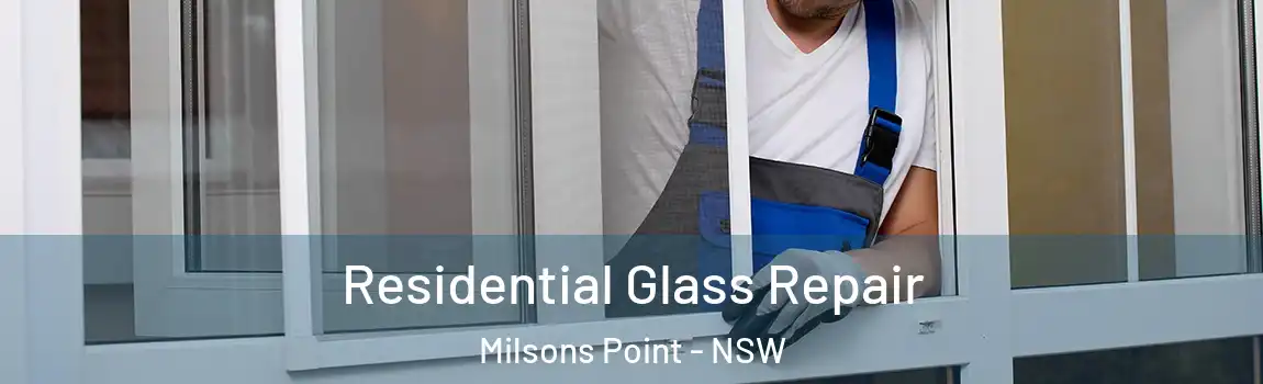  Residential Glass Repair Milsons Point - NSW
