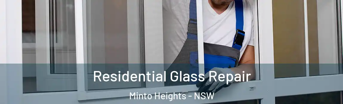  Residential Glass Repair Minto Heights - NSW