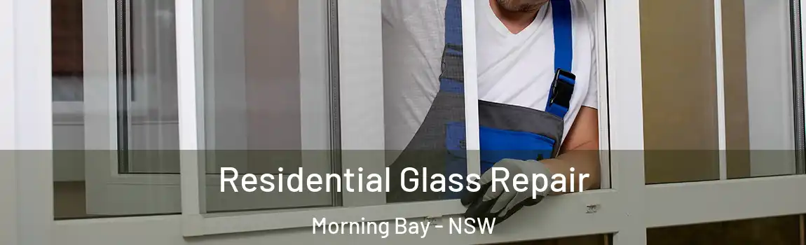  Residential Glass Repair Morning Bay - NSW