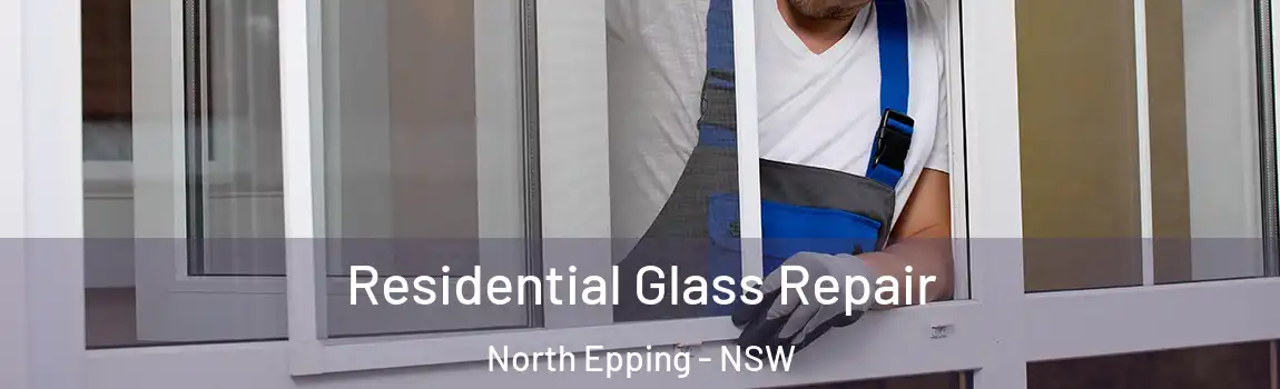  Residential Glass Repair North Epping - NSW