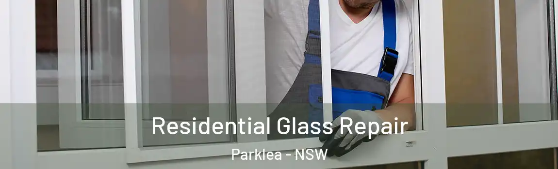  Residential Glass Repair Parklea - NSW