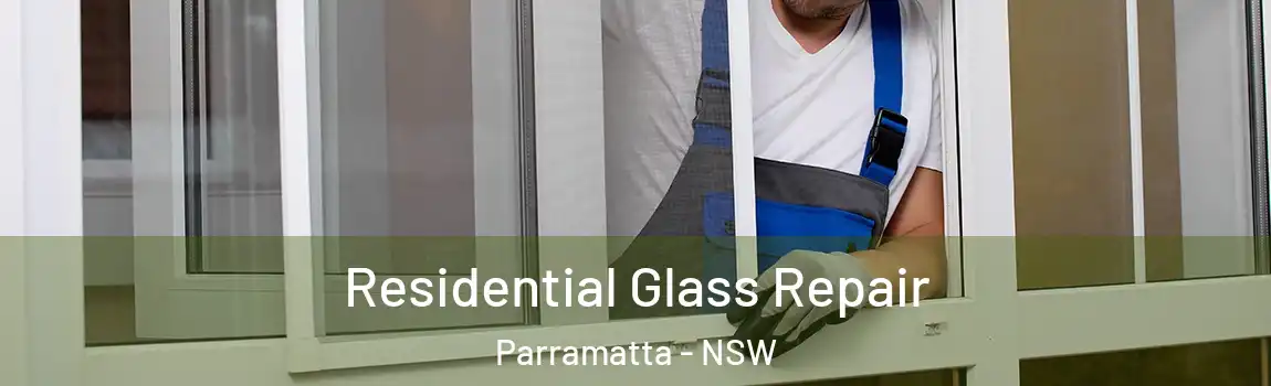  Residential Glass Repair Parramatta - NSW
