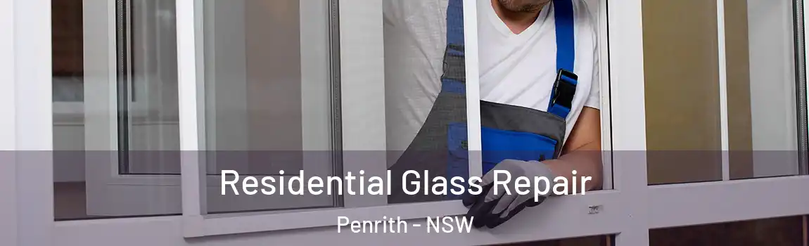 Residential Glass Repair Penrith - NSW