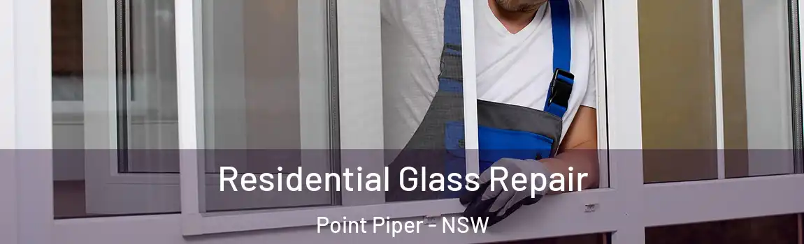  Residential Glass Repair Point Piper - NSW