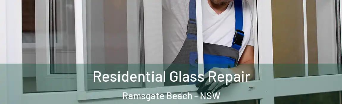  Residential Glass Repair Ramsgate Beach - NSW