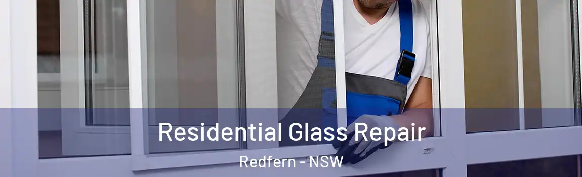 Residential Glass Repair Redfern - NSW