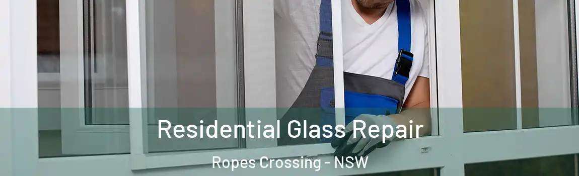  Residential Glass Repair Ropes Crossing - NSW