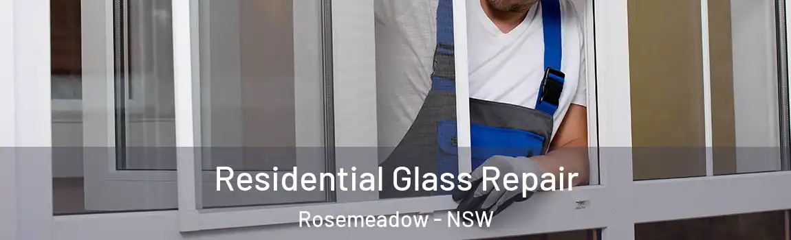  Residential Glass Repair Rosemeadow - NSW
