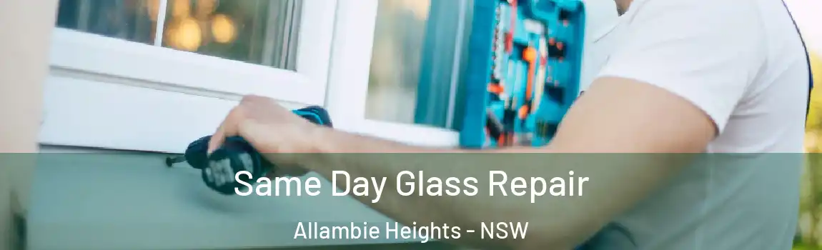  Same Day Glass Repair Allambie Heights - NSW