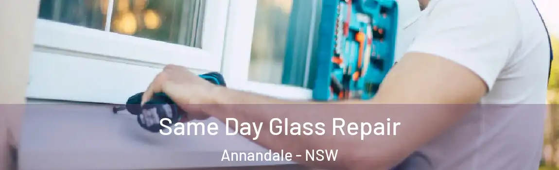  Same Day Glass Repair Annandale - NSW