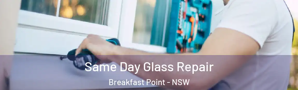  Same Day Glass Repair Breakfast Point - NSW