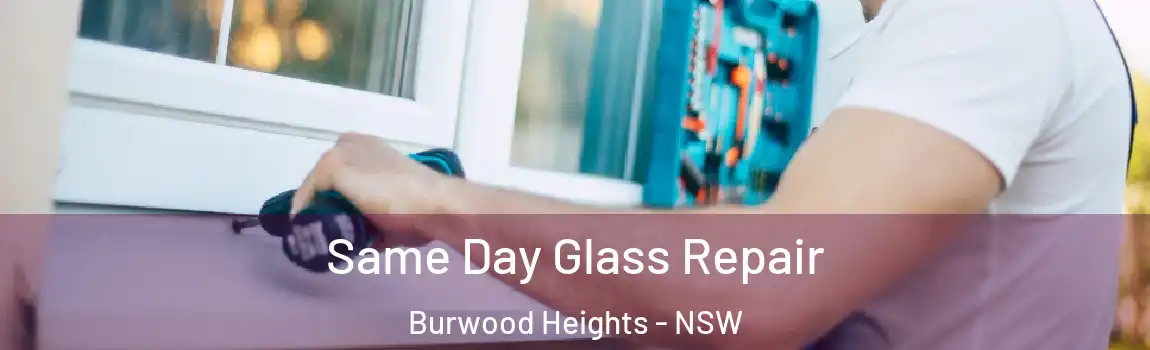  Same Day Glass Repair Burwood Heights - NSW