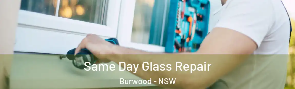  Same Day Glass Repair Burwood - NSW