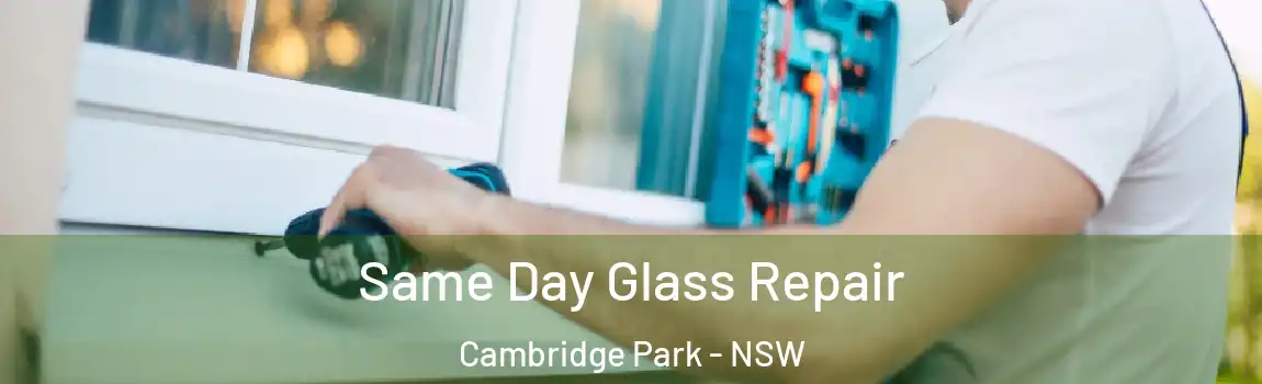  Same Day Glass Repair Cambridge Park - NSW