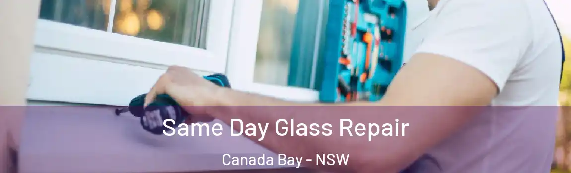  Same Day Glass Repair Canada Bay - NSW