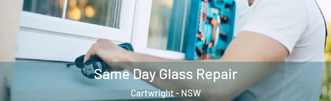 Same Day Glass Repair Cartwright - NSW