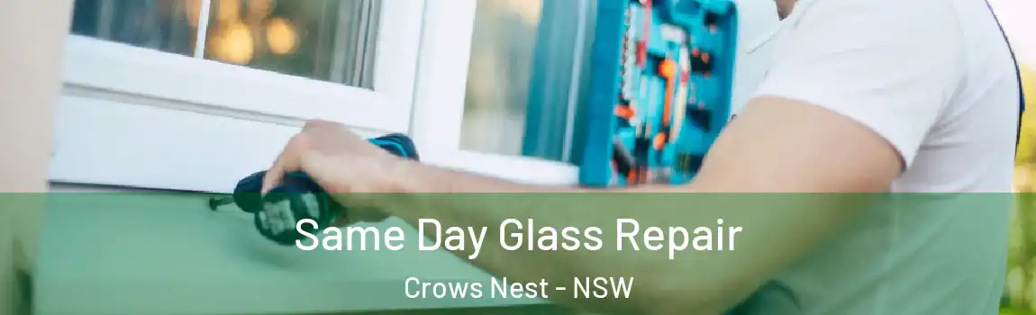  Same Day Glass Repair Crows Nest - NSW