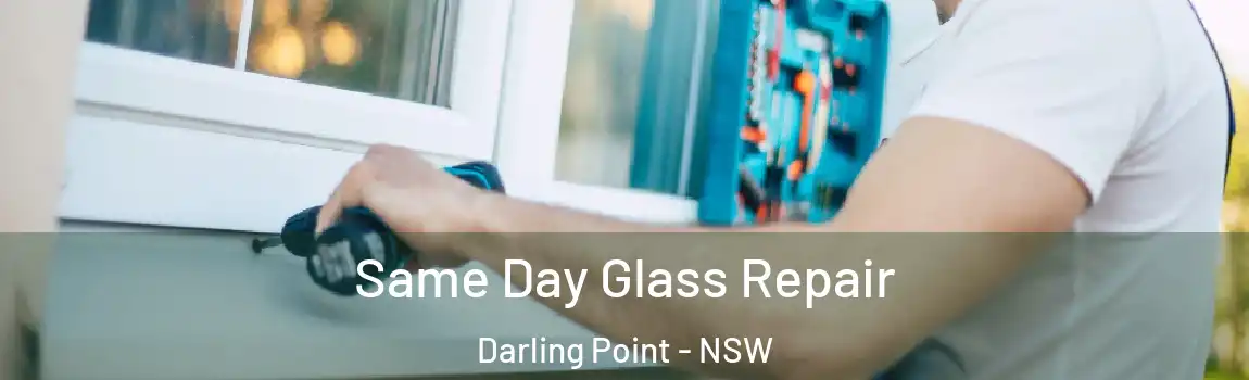  Same Day Glass Repair Darling Point - NSW