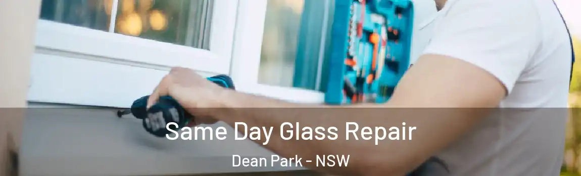  Same Day Glass Repair Dean Park - NSW