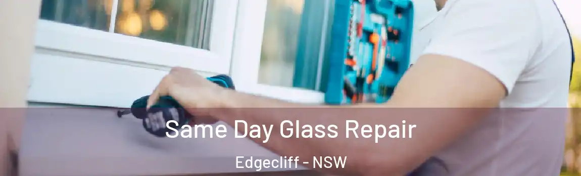  Same Day Glass Repair Edgecliff - NSW