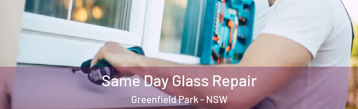  Same Day Glass Repair Greenfield Park - NSW