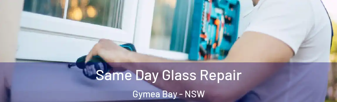  Same Day Glass Repair Gymea Bay - NSW