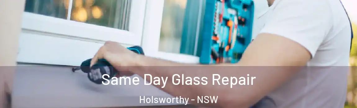  Same Day Glass Repair Holsworthy - NSW