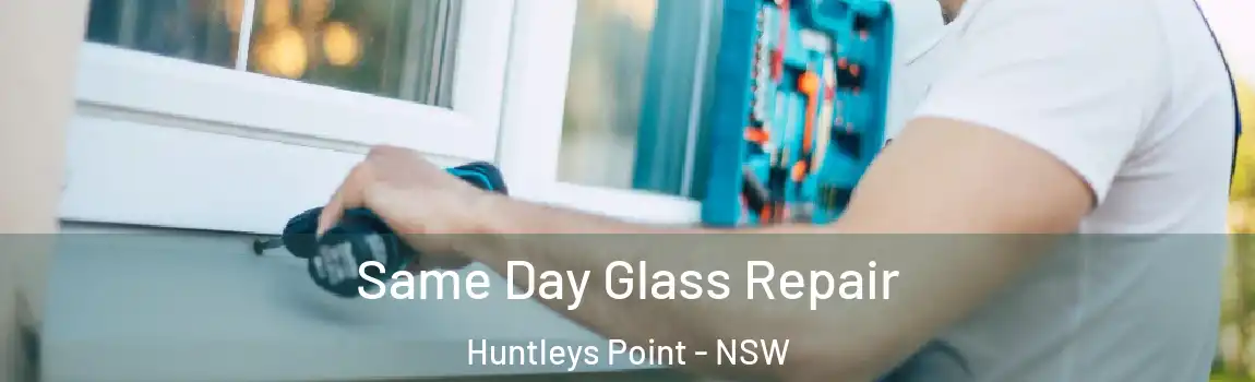  Same Day Glass Repair Huntleys Point - NSW