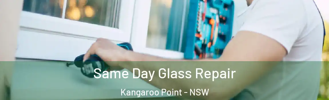  Same Day Glass Repair Kangaroo Point - NSW