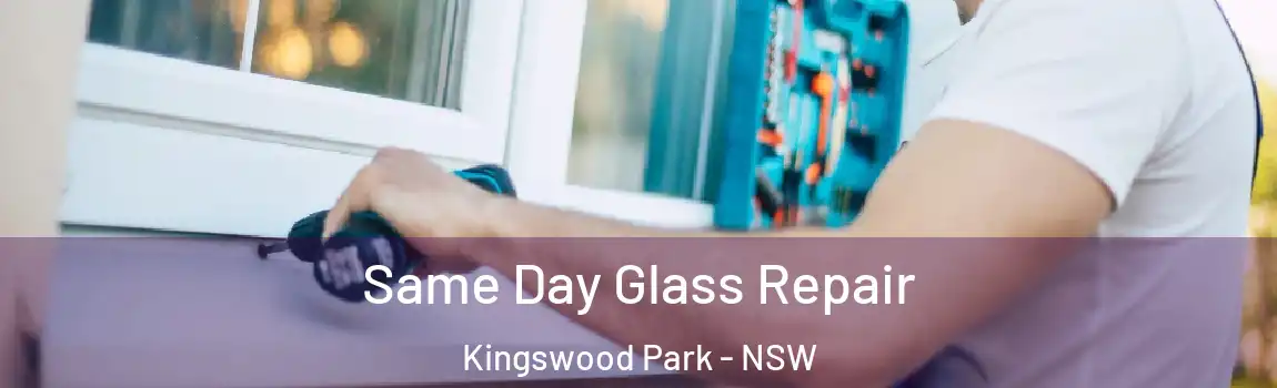  Same Day Glass Repair Kingswood Park - NSW