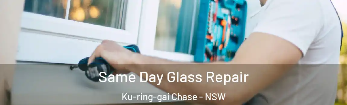  Same Day Glass Repair Ku-ring-gai Chase - NSW