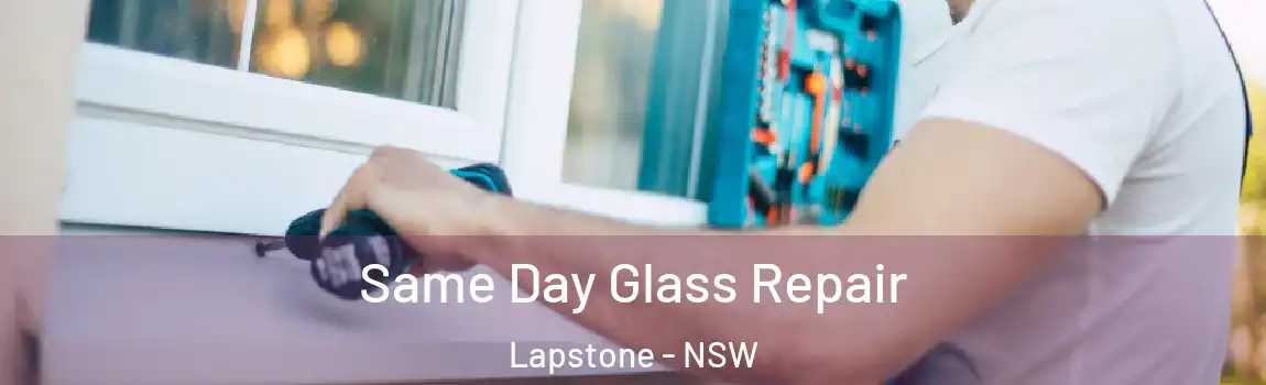  Same Day Glass Repair Lapstone - NSW