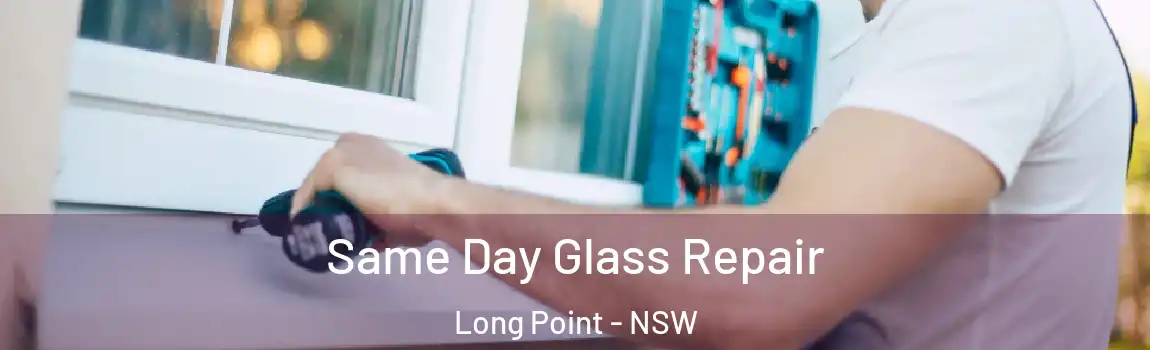  Same Day Glass Repair Long Point - NSW