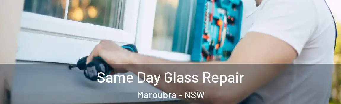  Same Day Glass Repair Maroubra - NSW