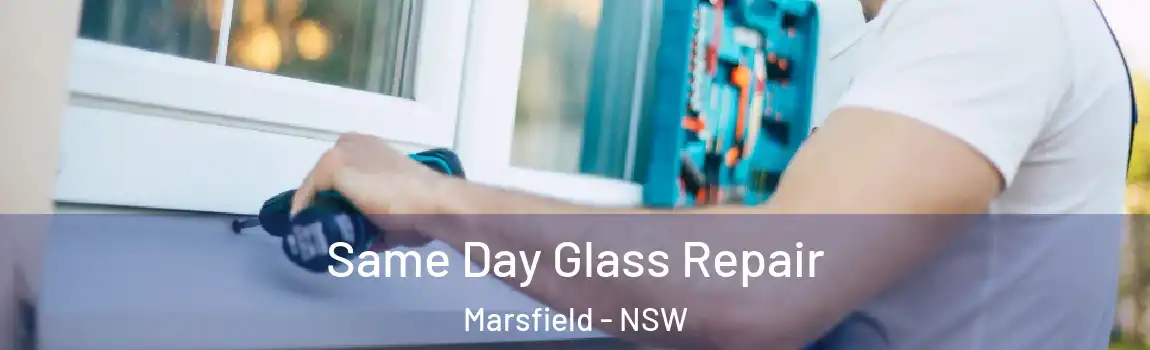  Same Day Glass Repair Marsfield - NSW