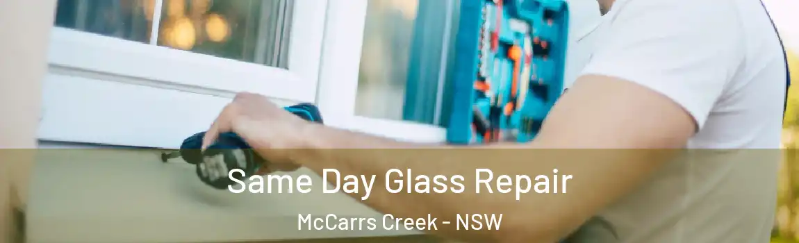  Same Day Glass Repair McCarrs Creek - NSW
