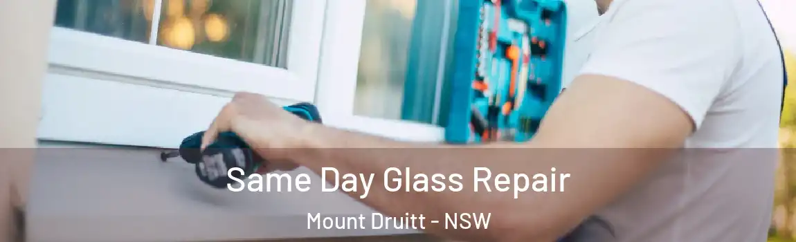  Same Day Glass Repair Mount Druitt - NSW