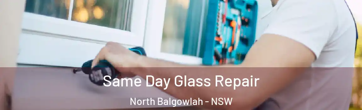  Same Day Glass Repair North Balgowlah - NSW
