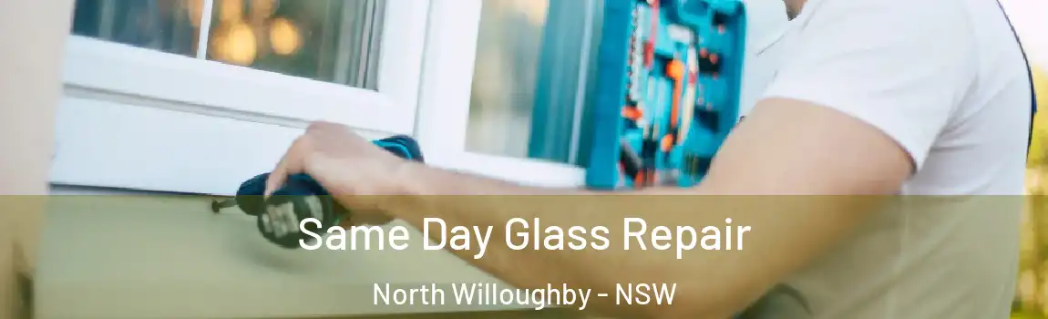  Same Day Glass Repair North Willoughby - NSW