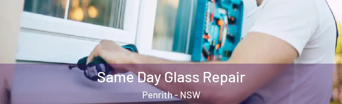  Same Day Glass Repair Penrith - NSW