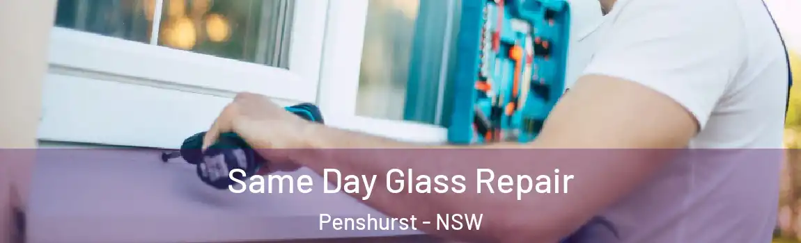  Same Day Glass Repair Penshurst - NSW