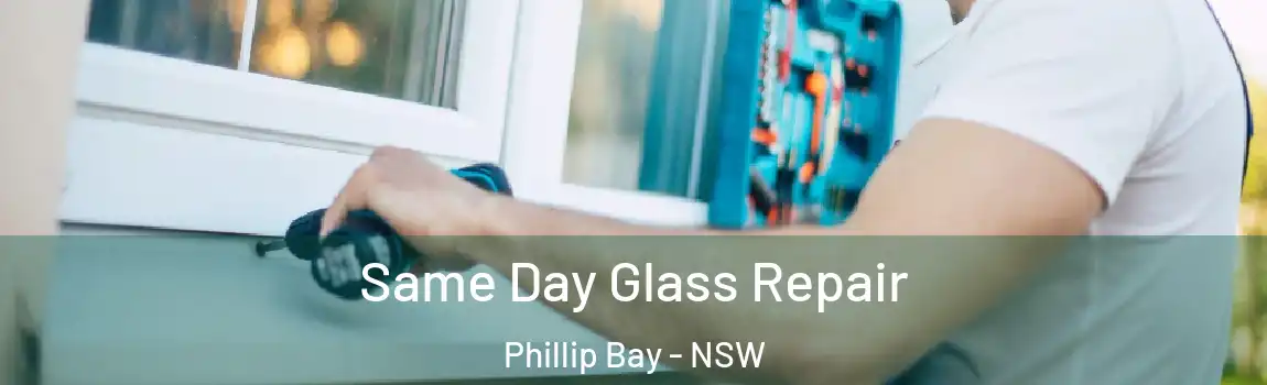  Same Day Glass Repair Phillip Bay - NSW
