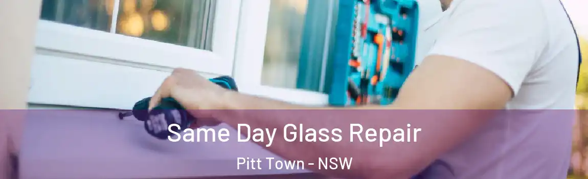  Same Day Glass Repair Pitt Town - NSW