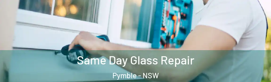  Same Day Glass Repair Pymble - NSW