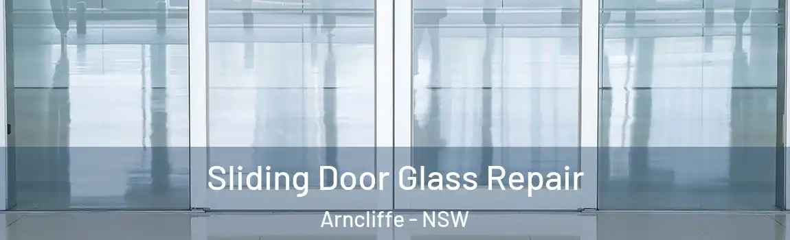  Sliding Door Glass Repair Arncliffe - NSW