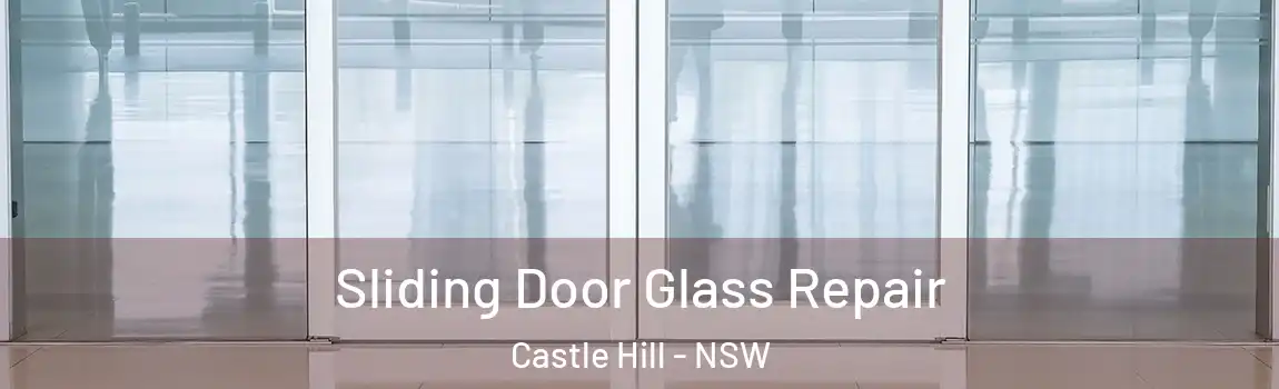 Sliding Door Glass Repair Castle Hill - NSW