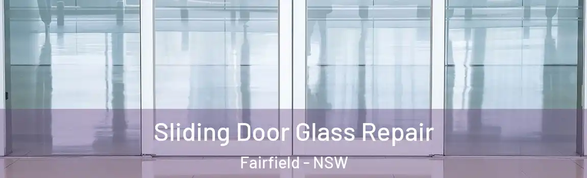  Sliding Door Glass Repair Fairfield - NSW