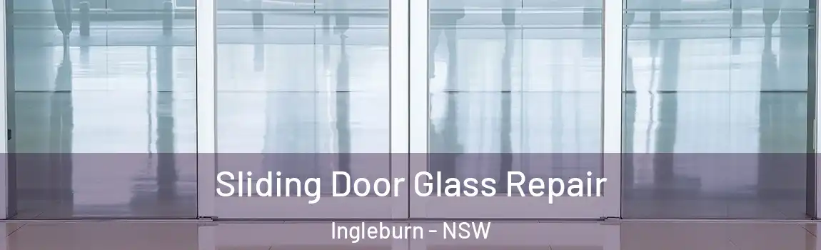  Sliding Door Glass Repair Ingleburn - NSW